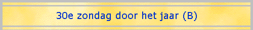 30e zondag door het jaar (B)