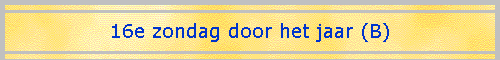 16e zondag door het jaar (B)