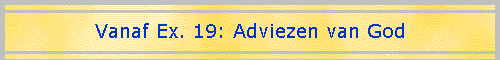 Vanaf Ex. 19: Adviezen van God