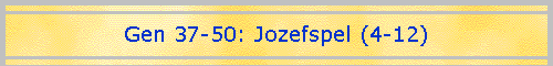 Gen 37-50: Jozefspel (4-12)