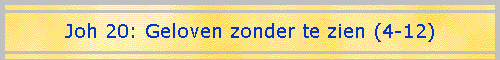 Joh 20: Geloven zonder te zien (4-12)