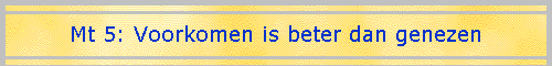 Mt 5: Voorkomen is beter dan genezen