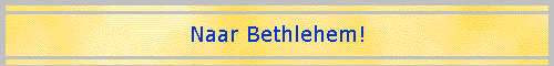 Naar Bethlehem!